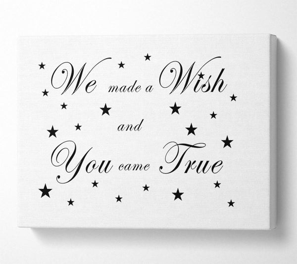 Nursery Quote We Made A Wish And You Came True White