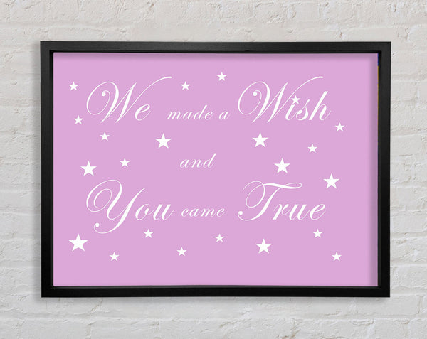 Nursery Quote We Made A Wish And You Came True Pink