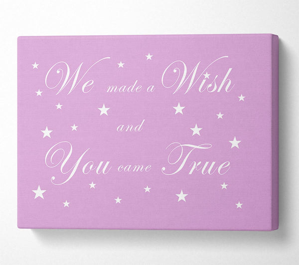 Nursery Quote We Made A Wish And You Came True Pink