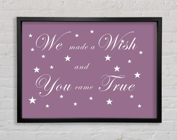 Nursery Quote We Made A Wish And You Came True Dusty Pink