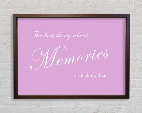 Family Quote The Best Thing About Memories Pink