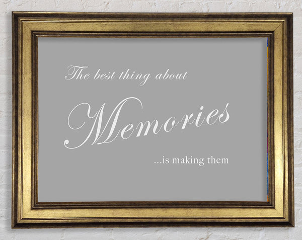 Family Quote The Best Thing About Memories Grey White