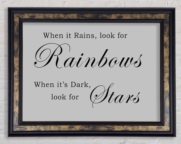 When It Rains Look For Rainbows Grey