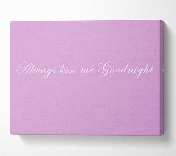 Love Quote Always Kiss Me Goodnight Pink