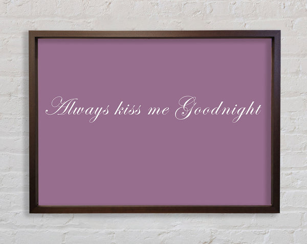 Love Quote Always Kiss Me Goodnight Dusty Pink