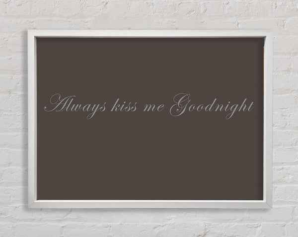 Love Quote Always Kiss Me Goodnight Chocolate