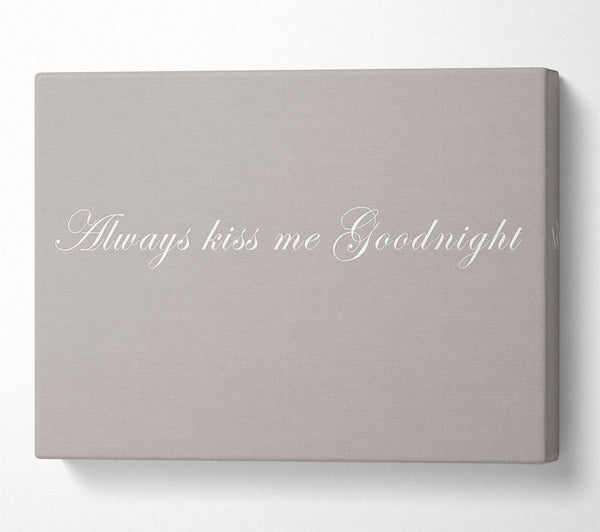 Love Quote Always Kiss Me Goodnight Beige