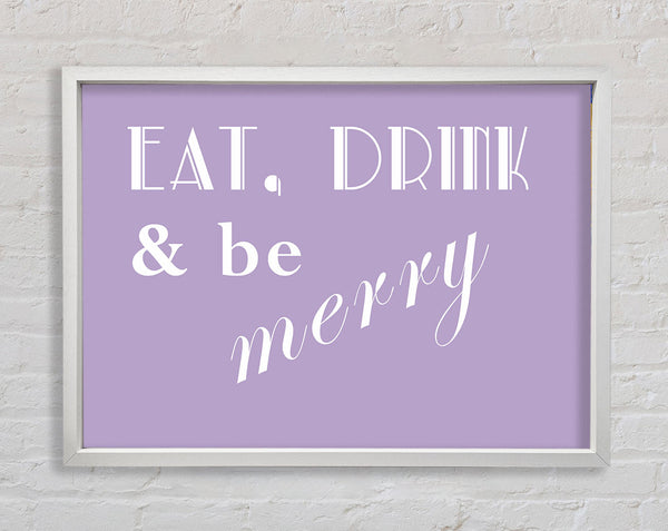 Kitchen Quote Eat Drink n Be Merry Lilac