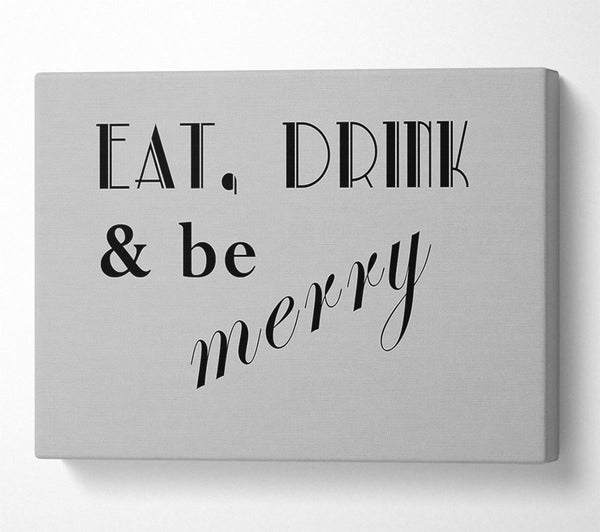 Kitchen Quote Eat Drink n Be Merry Grey