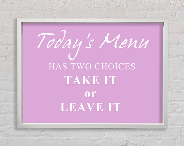 Kitchen Quote Todays Menu Has Two Choices Pink