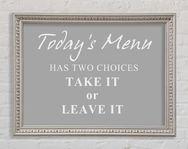 Kitchen Quote Todays Menu Has Two Choices Grey White