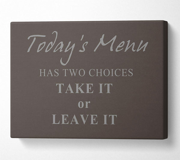 Kitchen Quote Todays Menu Has Two Choices Chocolate