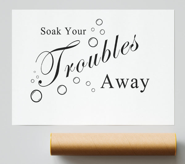 Bathroom Quote Soak Your Troubles Away White