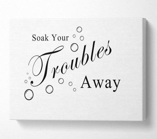 Bathroom Quote Soak Your Troubles Away White