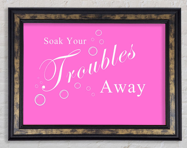 Bathroom Quote Soak Your Troubles Away Vivid Pink