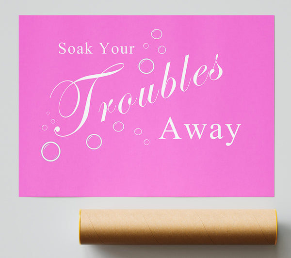 Bathroom Quote Soak Your Troubles Away Vivid Pink