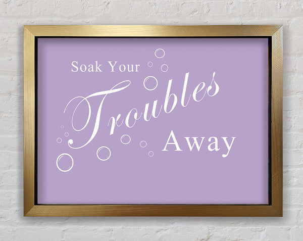 Bathroom Quote Soak Your Troubles Away Lilac