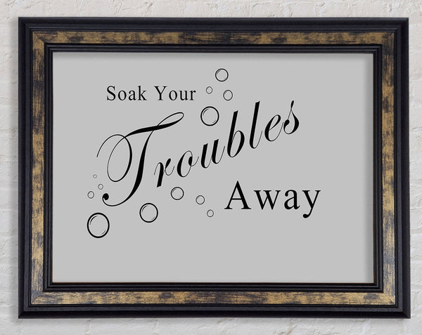 Bathroom Quote Soak Your Troubles Away Grey