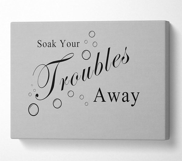 Bathroom Quote Soak Your Troubles Away Grey