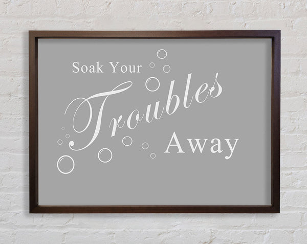 Bathroom Quote Soak Your Troubles Away Grey White