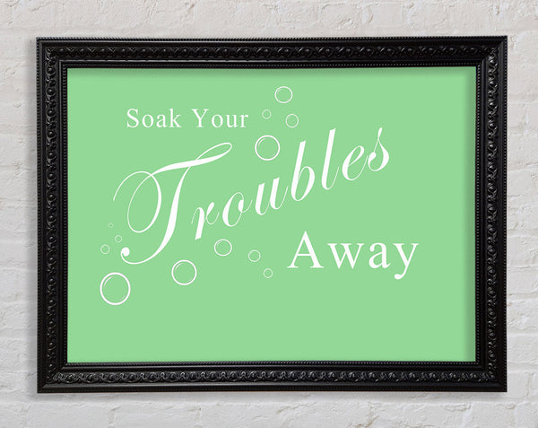 Bathroom Quote Soak Your Troubles Away Green