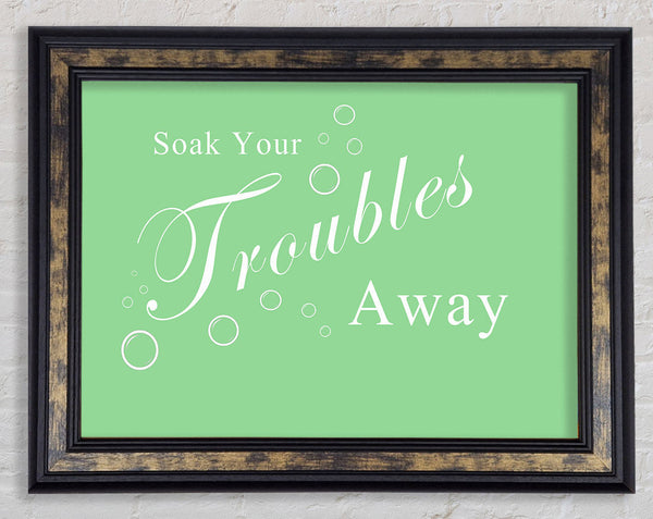 Bathroom Quote Soak Your Troubles Away Green