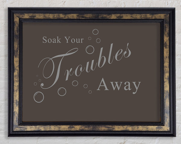 Bathroom Quote Soak Your Troubles Away Chocolate