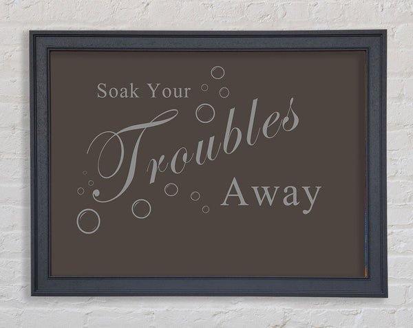 Bathroom Quote Soak Your Troubles Away Chocolate