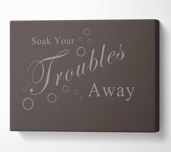 Bathroom Quote Soak Your Troubles Away Chocolate