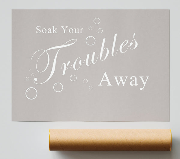 Bathroom Quote Soak Your Troubles Away Beige