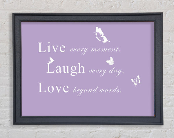 Love Quote Live Every Moment Lilac