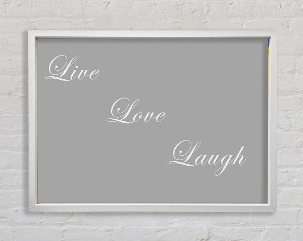 Love Quote Live Love Laugh Grey White