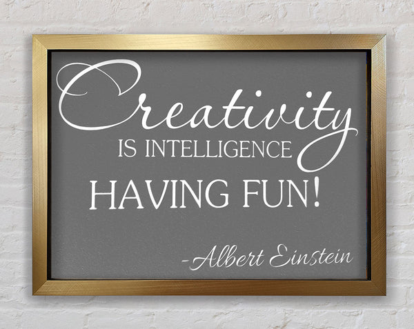 Motivational Quote Albert Einstein Creativity Is Intelligence Grey