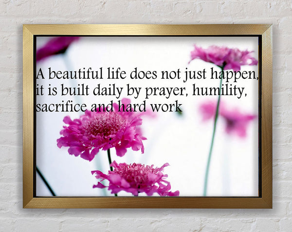 Motivational Quote A Beautiful Life Does Not Just Happen