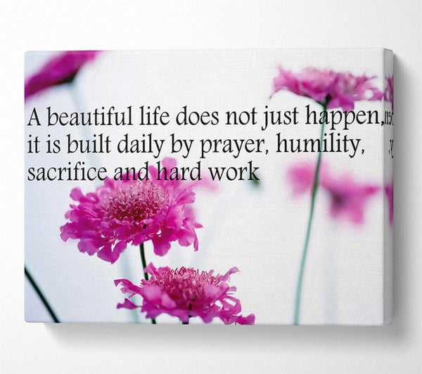 Motivational Quote A Beautiful Life Does Not Just Happen