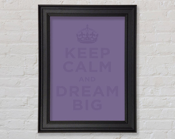 Keep Calm Dream Big Lilac