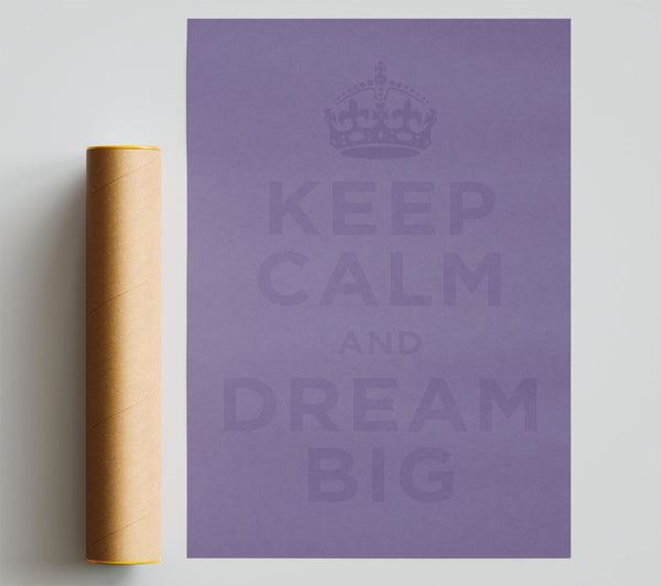 Keep Calm Dream Big Lilac