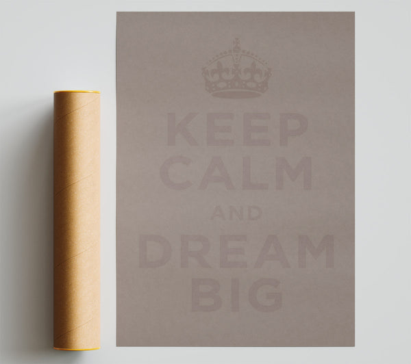 Keep Calm Dream Big Beige