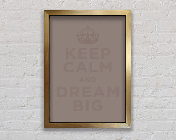 Keep Calm Dream Big Beige