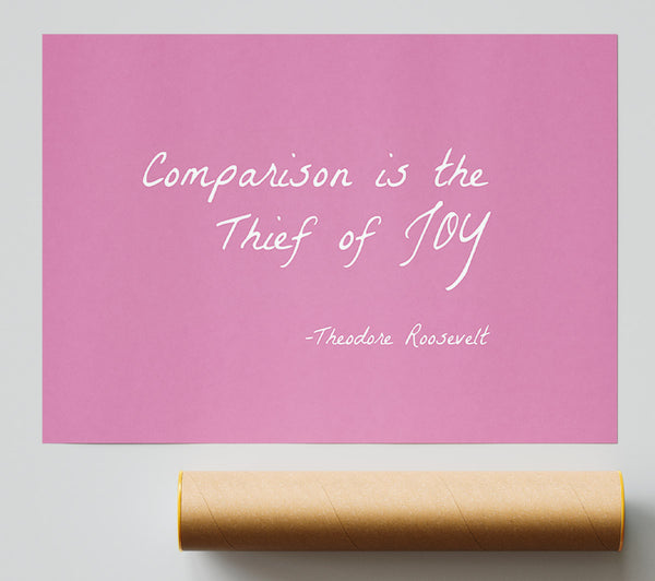 Theodore Roosevelt Comparison Is The Thief Of Joy Pink