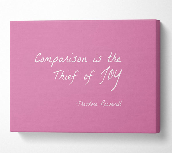 Theodore Roosevelt Comparison Is The Thief Of Joy Pink