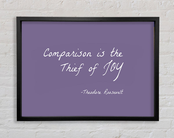 Theodore Roosevelt Comparison Is The Thief Of Joy Lilac