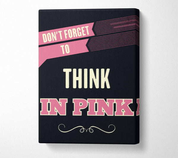 Don't Forget To Think In Pink