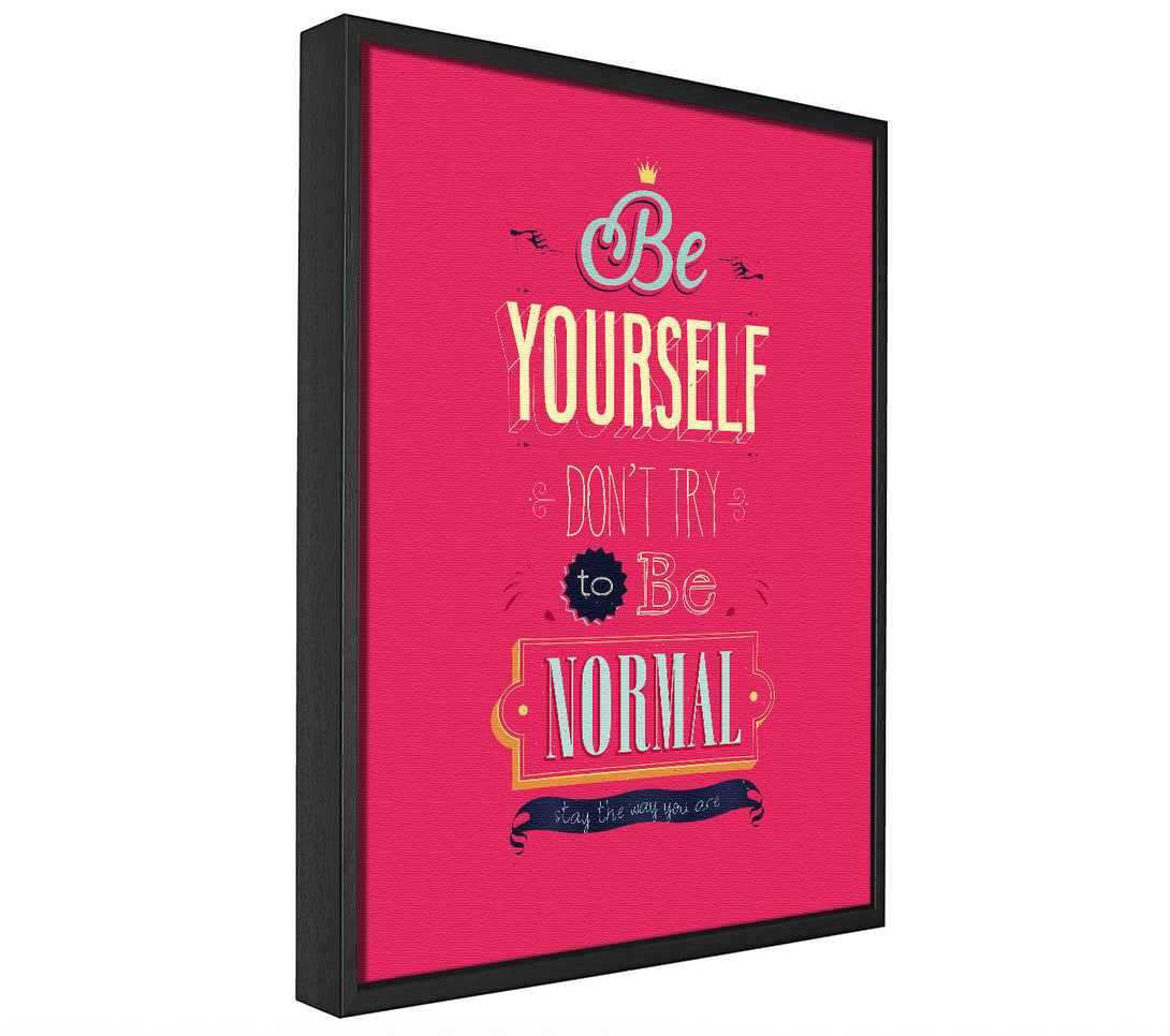 A picture of a Be Yourself Normal framed canvas print sold by Wallart-Direct.co.uk