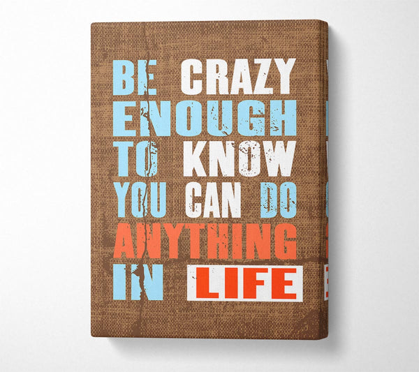 Be Crazy Enough To Know