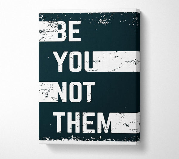 Be You Not Them