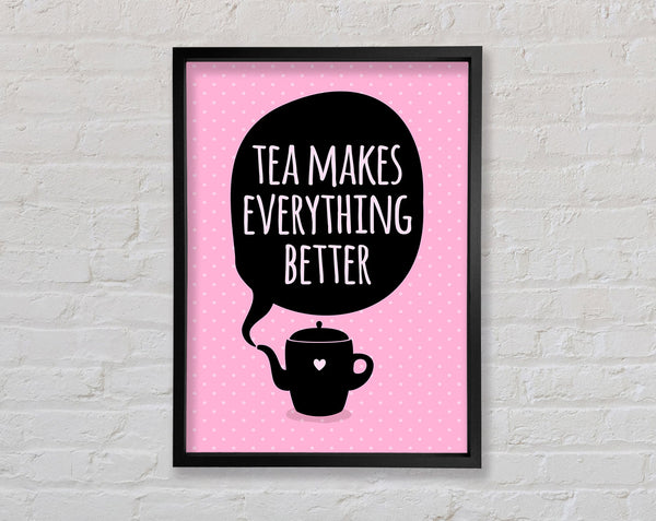 Tea Makes Everything Better