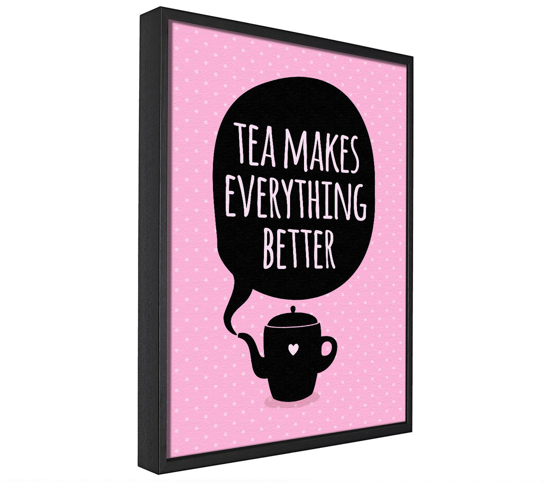 A picture of a Tea Makes Everything Better framed canvas print sold by Wallart-Direct.co.uk