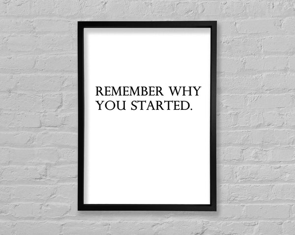 Remember Why You Started