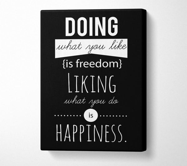 Doing What You Like Is Freedom